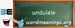 WordMeaning blackboard for undulate